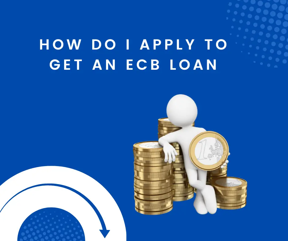 How do I apply to get an ECB Loan?